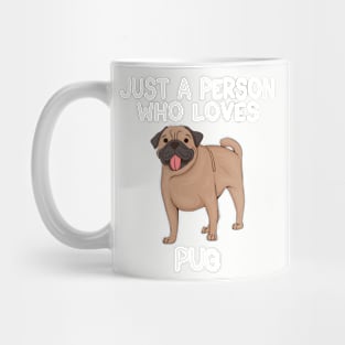 “Just a person who loves PUG” Mug